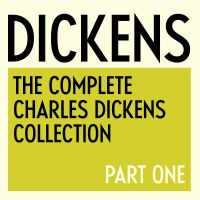 The Complete Charles Dickens Collection: Part One - 1836 to 1843