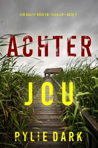 Achter Jou (Een Hailey Rock FBI Thriller—Boek 1)