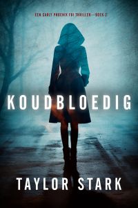 Koudbloedig (Een Carly Phoenix FBI Thriller—Boek 2)