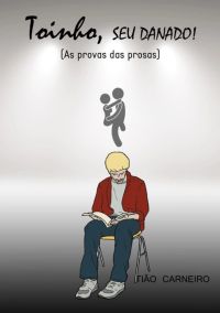 Toinho, Seu Danado!