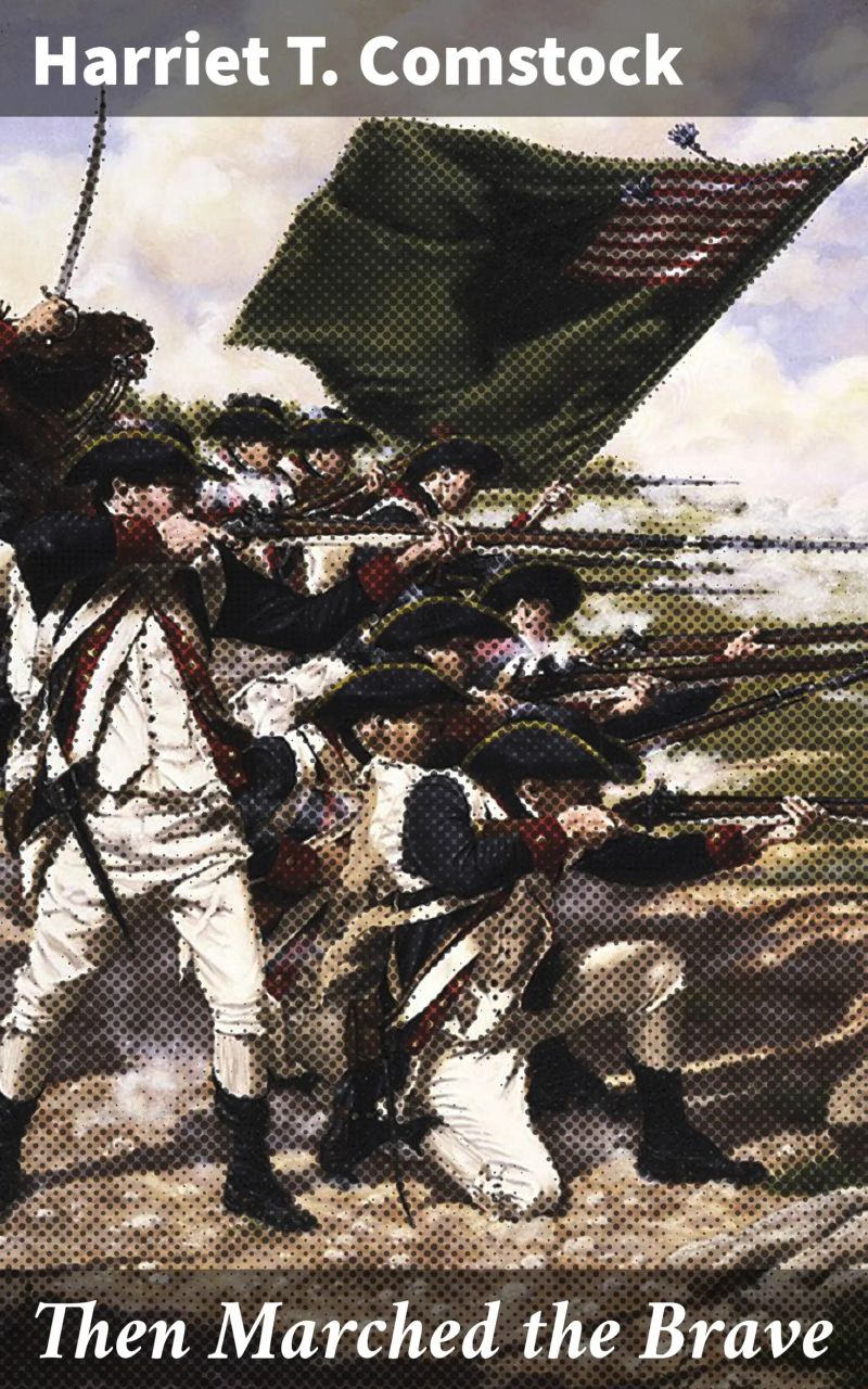 Then Marched the Brave