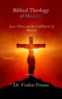 Biblical Theology of Missions: Jesus Christ and the Fulfillment of Mission, Volume-4