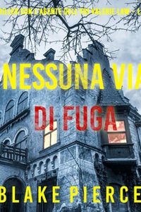 Nessuna via di fuga (Un thriller con l’agente dell’FBI Valerie Law – Libro 9)