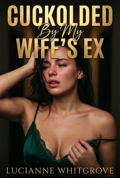 Cuckolded By My Wife's Ex