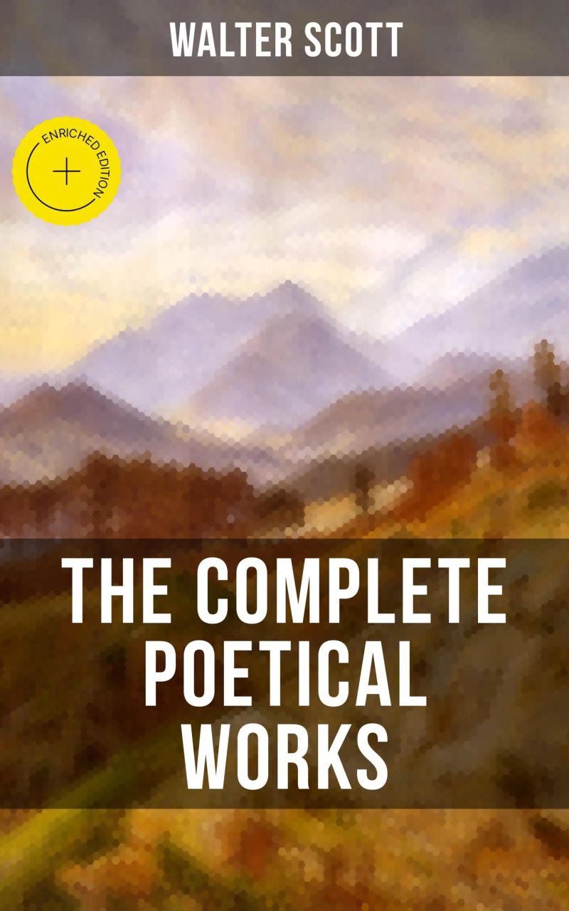 THE COMPLETE POETICAL WORKS OF SIR WALTER SCOTT