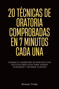 20 Técnicas de Oratoria Comprobadas en 7 Minutos Cada Una
