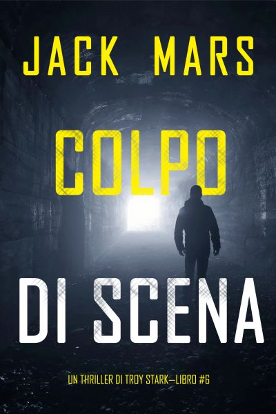 Colpo di Scena (Un thriller di Troy Stark—Libro #6)