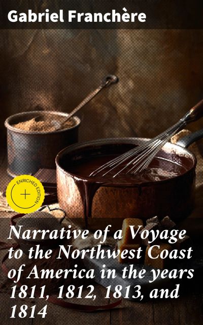 Narrative of a Voyage to the Northwest Coast of America in the years 1811, 1812, 1813, and 1814