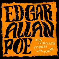 Edgar Allan Poe: The Complete Stories and Poems