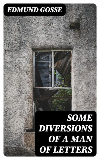 Some Diversions of a Man of Letters