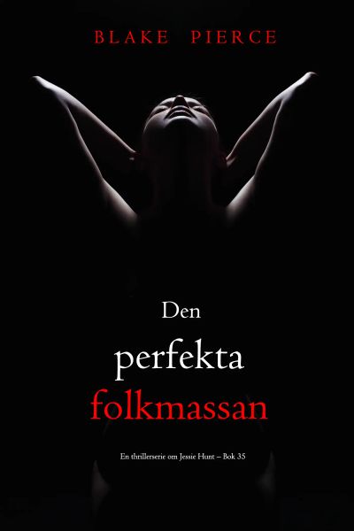 Den perfekta folkmassan (En thrillerserie om Jessie Hunt – Bok 35)