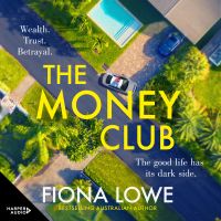 The Money Club: from the bestselling Australian author of THE ACCIDENT, the sizzling unputdownable mystery novel of the year