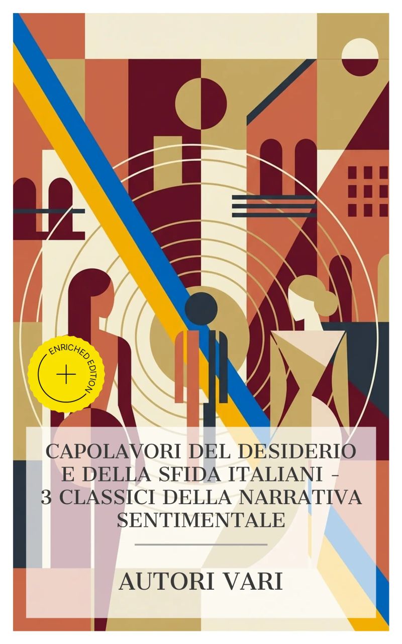 Capolavori del desiderio e della sfida italiani – 3 classici della narrativa sentimentale