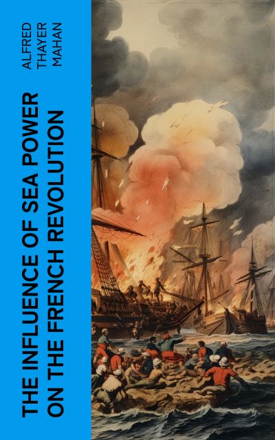 The Influence of Sea Power on the French Revolution