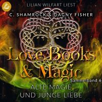 Alte Magie und junge Liebe: Love, Books & Magic - Sammelband 6 (Sammelbände Love, Books & Magic)
