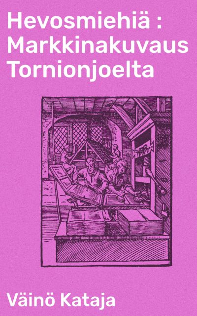 Hevosmiehiä : Markkinakuvaus Tornionjoelta