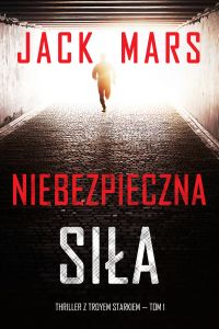 Niebezpieczna siła (Thriller z Troyem Starkiem — Tom 1)