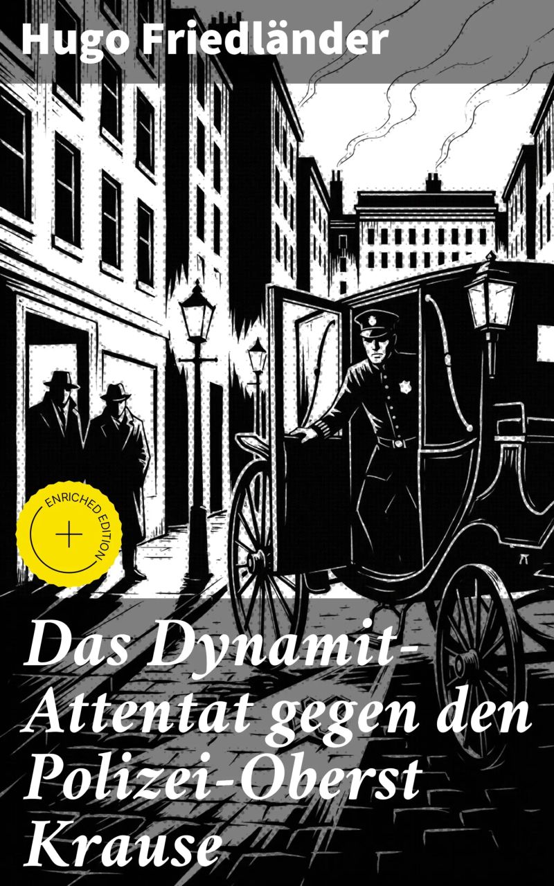 Das Dynamit-Attentat gegen den Polizei-Oberst Krause