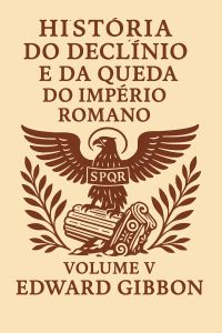 História do Declínio e da Queda do Império Romano, Volume V