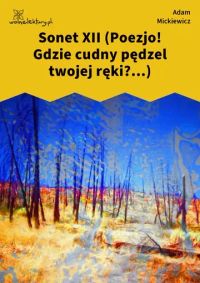 Sonet XII (Poezjo! Gdzie cudny pędzel twojej ręki?...)