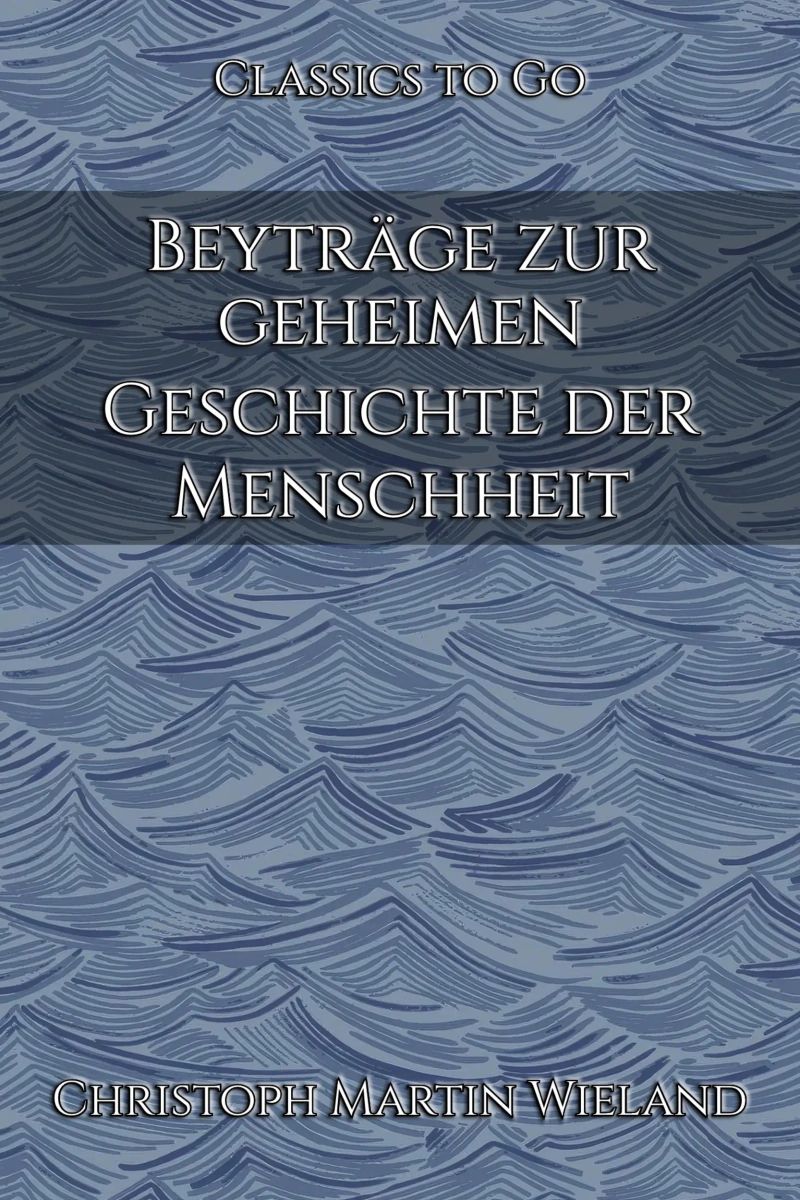 Beyträge zur geheimen Geschichte der Menschheit