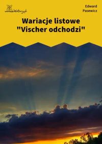 Wariacje listowe "Vischer odchodzi"