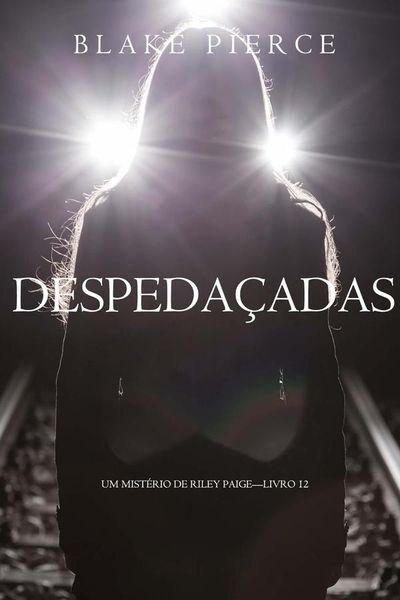 Despedaçadas (Um Mistério de Riley Paige—Livro 12)