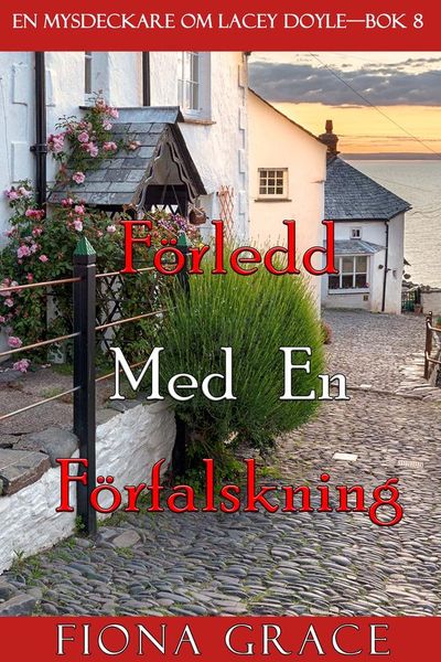 Förledd med en förfalskning (En mysdeckare om Lacey Doyle—Bok 8)