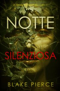 Notte silenziosa (Un thriller di Sheila Stone — Libro 3)