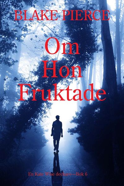 Om Hon Fruktade (en Kate Wise deckare—Bok 6)