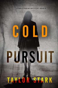 Cold Pursuit (A Carly Phoenix FBI Suspense Thriller—Book 4)