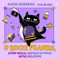 O kocie Franku, który musiał zastąpić w pracy kotkę Meluzynę