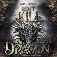 Don't Kill the Dragon - Die schwebende Stadt : Mitreißende Urban Fantasy - das atemberaubende Finale der Don't Kill Reihe (Don't Kill the Demon 3)