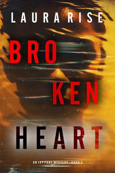 Broken Heart (An Ivy Pane Suspense Thriller—Book 2)