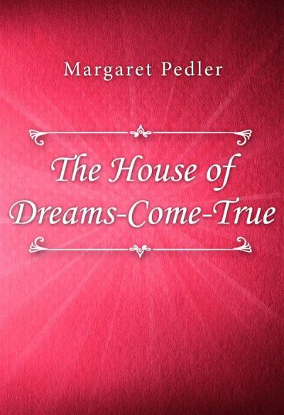The House of Dreams-Come-True