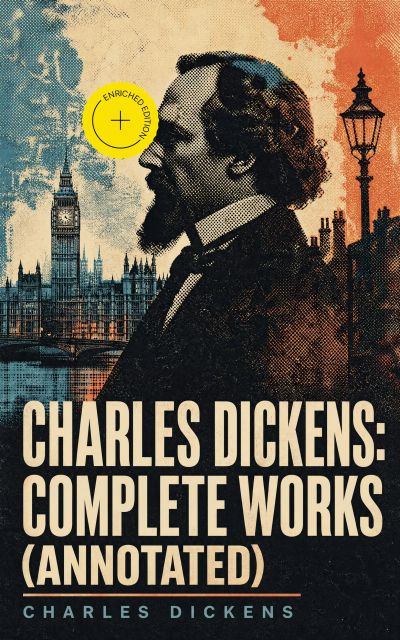 Charles Dickens: Complete Works (Annotated)
