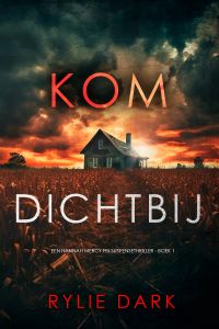 Kom Dichtbij (Een Hannah Mercy FBI-Suspensethriller - Boek 1)