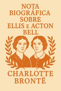 Nota biográfica sobre Ellis e Acton Bell