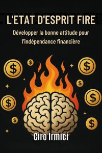 L'ÉTAT D’ESPRIT FIRE : Développer la bonne attitude pour l’indépendance financière