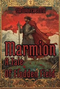 Marmion: A Tale Of Flodden Field