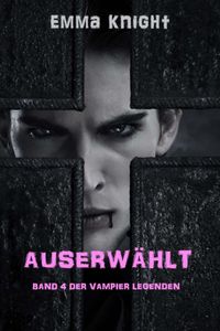 Auserwählt (Band 4 der Vampier Legenden)