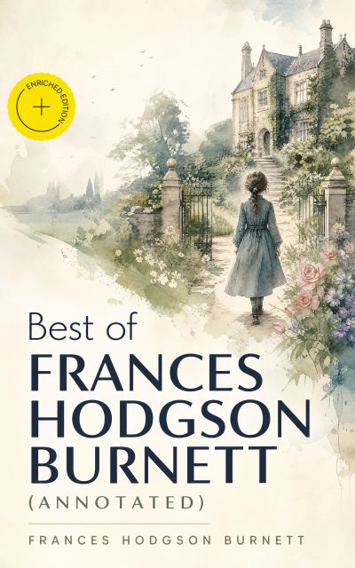 Best of Frances Hodgson Burnett (Annotated)