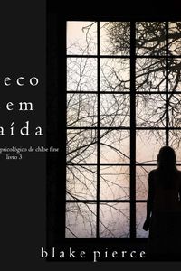 Beco Sem Saída (Um mistério psicológico de Chloe Fine—Livro 3)
