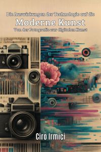 Die Auswirkungen der Technologie auf die moderne Kunst: Von der Fotografie zur digitalen Kunst
