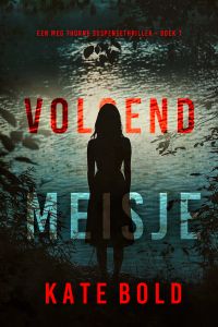 Volgend Meisje (Een Meg Thorne Suspensethriller - Boek 1)