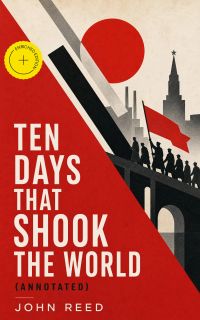 Ten Days That Shook the World (Annotated)
