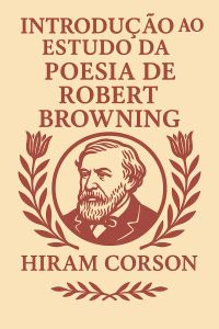 Introdução ao Estudo da Poesia de Robert Browning