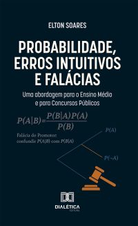 Probabilidade, Erros Intuitivos e Falácias