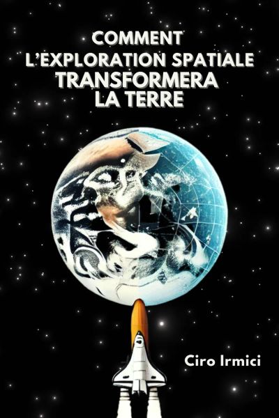 Comment l'exploration spatiale transformera la Terre