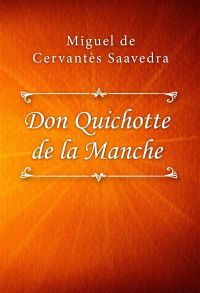 L’ingénieux hidalgo Don Quichotte de la Manche